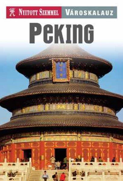 Peking városkalauz - Nyitott Szemmel