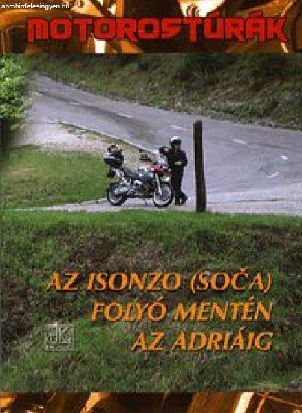 Az Isonzó (Soca) folyó mentén az Adriáig (Motorostúrák) útikönyv - BKL