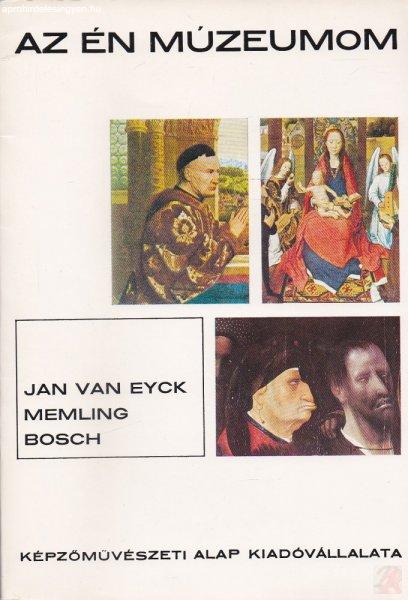 JAN VAN EYCK - MEMLING - BOSCH
