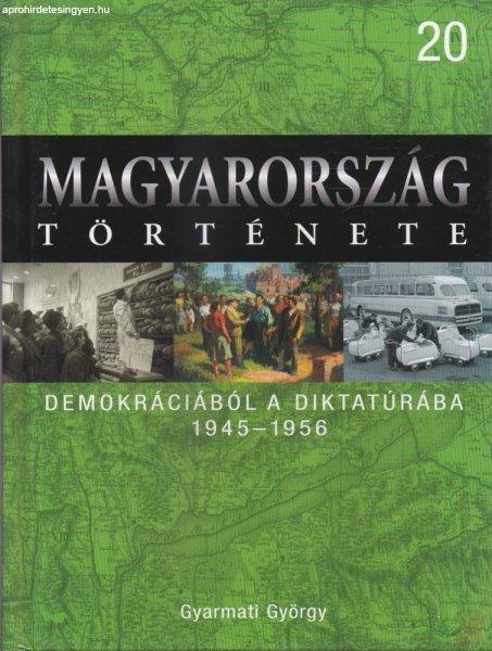 MAGYARORSZÁG TÖRTÉNETE 20. - DEMOKRÁCIÁBÓL A DIKTATÚRÁBA 1945-1956