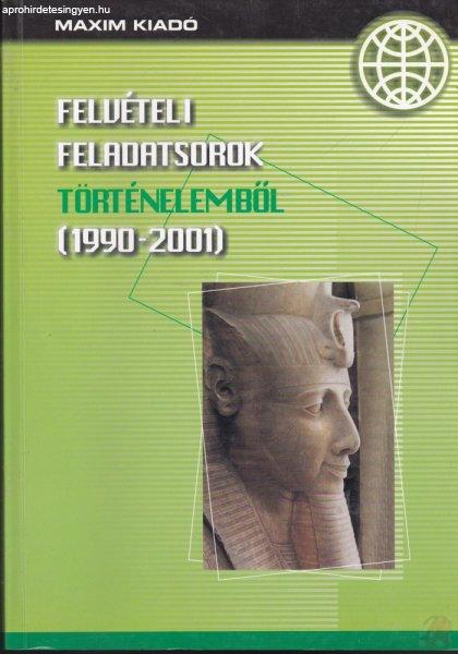 FELVÉTELI FELADATSOROK TÖRTÉNELEMBŐL (1990-2001)