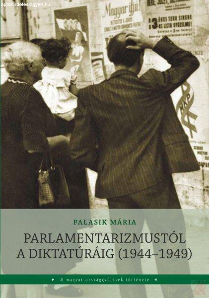 PARLAMENTARIZMUSTÓL A DIKTATÚRÁIG (1944-1949)