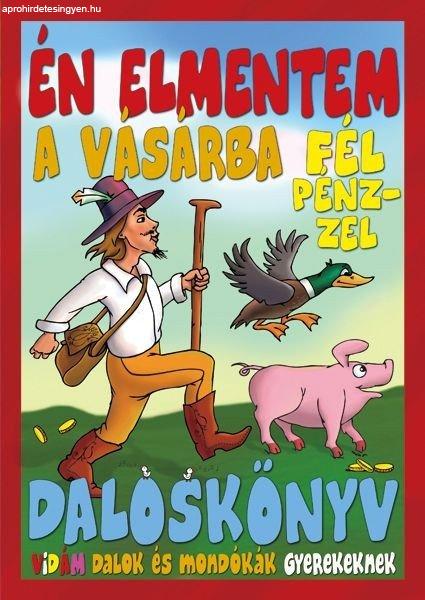 Daloskönyv - Én elmentem a vásárba fél pénzzel ANTIKVÁR