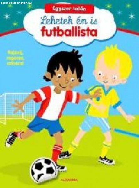 Egyszer talán lehetek én is futballista - Rajzolj, ragassz, színezz!