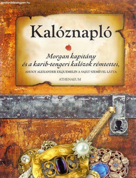 Alexander Exquemelin: Kalóznapló - Morgan kapitány és a karib-tengeri
kalózok rémtettei, ahogy Alexander Exquemelin a a saját szemével látta