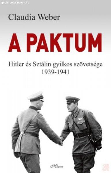 A PAKTUM - HITLER ÉS SZTÁLIN GYILKOS SZÖVETSÉGE 1939-1941