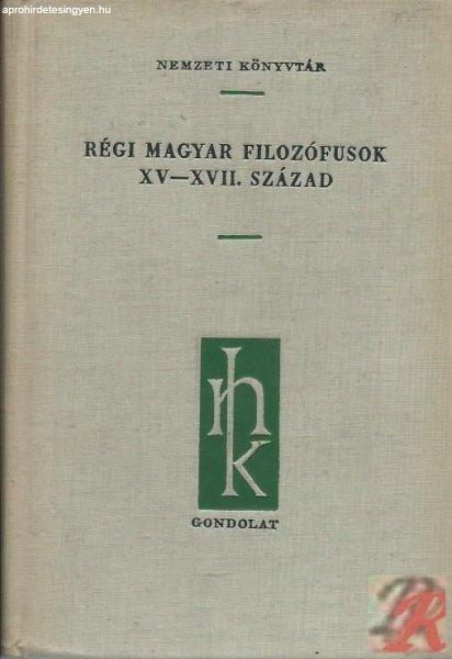 RÉGI MAGYAR FILOZÓFUSOK XV-XVII. SZÁZAD