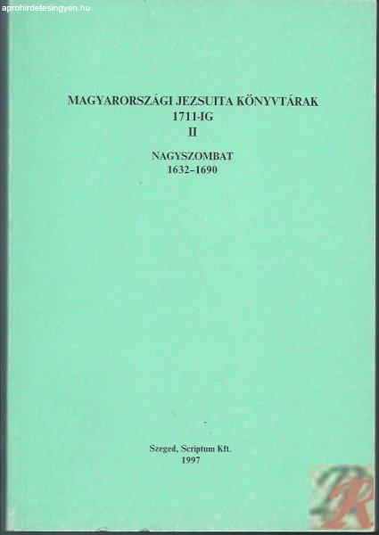 MAGYARORSZÁGI JEZSUITA KÖNYVTÁRAK 1711-IG II. kötet