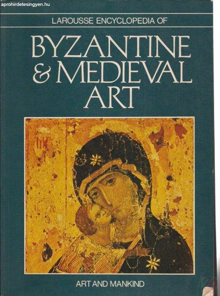 LAROUSSE ENCYCLOPEDIA OF BYZANTINE & MEDIEVAL ART