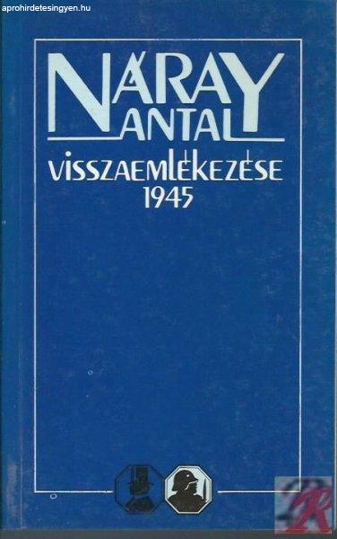 NÁRAY ANTAL VISSZAEMLÉKEZÉSE 1945