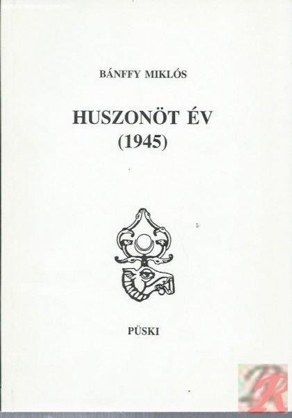 HUSZONÖT ÉV (1945)