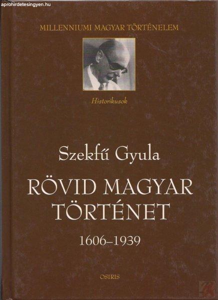 RÖVID MAGYAR TÖRTÉNET 1606-1939