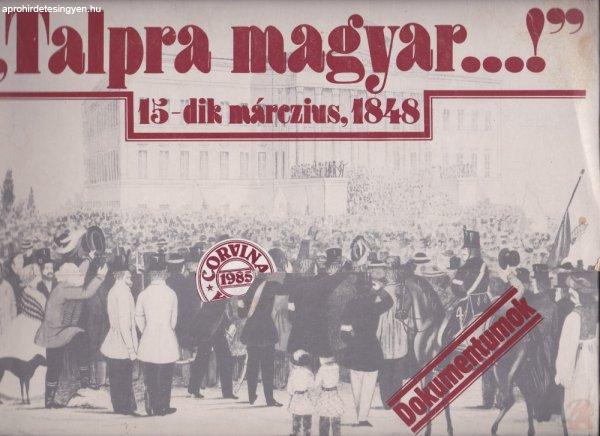 "TALPRA MAGYAR...!" 15-dik márczius, 1848