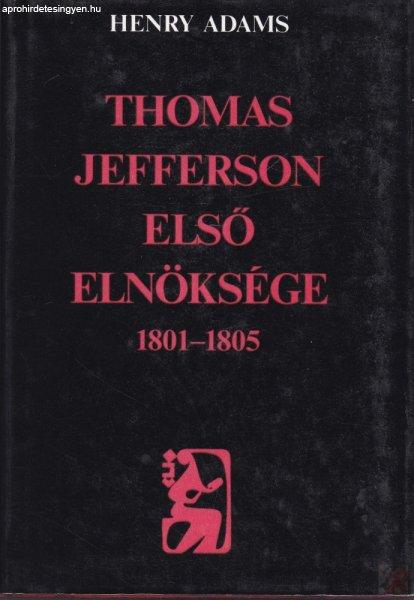 THOMAS JEFFERSON ELSŐ ELNÖKSÉGE 1801-1805