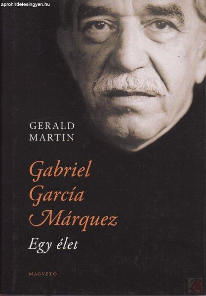 GABRIEL GARCÍA MÁRQUEZ - EGY ÉLET