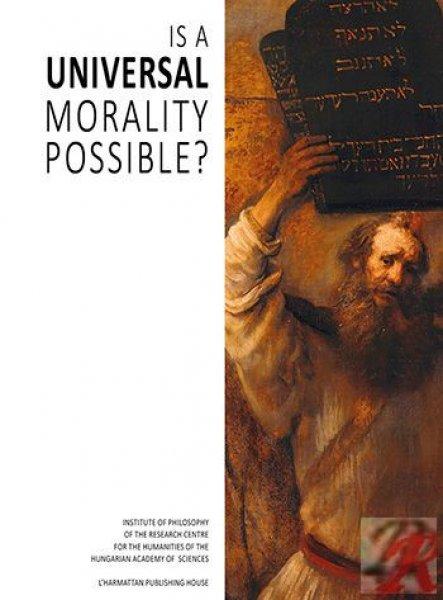 IS A UNIVERSAL MORALITY POSSIBLE?