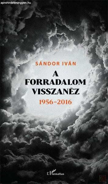 A FORRADALOM VISSZANÉZ 1956–2016