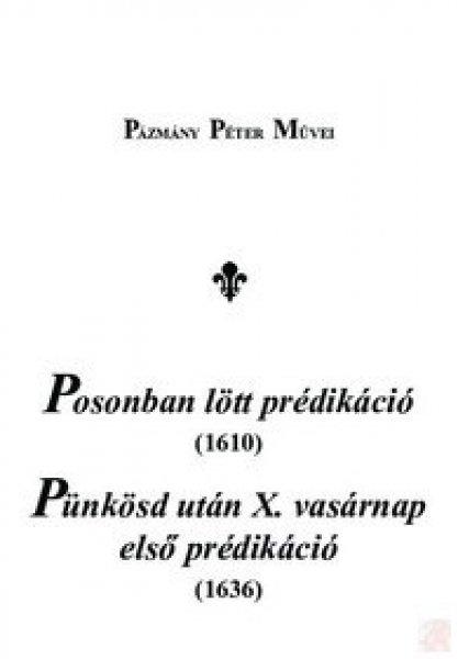 POSONBAN LÖTT PRÉDIKÁCIÓ (1610), PÜNKÖSD UTÁN X. VASÁRNAP ELSŐ
PRÉDIKÁCIÓ (1636)
