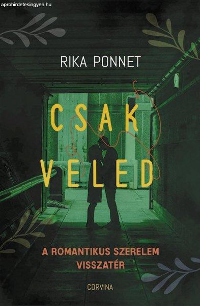 Rika Ponnet: Csak veled - a romantikus szerelem visszatérése 