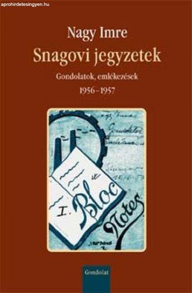 SNAGOVI JEGYZETEK. GONDOLATOK, EMLÉKEZÉSEK, 1956-1957 