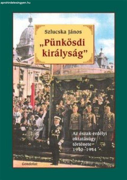 "PÜNKÖSDI KIRÁLYSÁG". AZ ÉSZAK-ERDÉLYI OKTATÁSÜGY TÖRTÉNETE
1940-1944