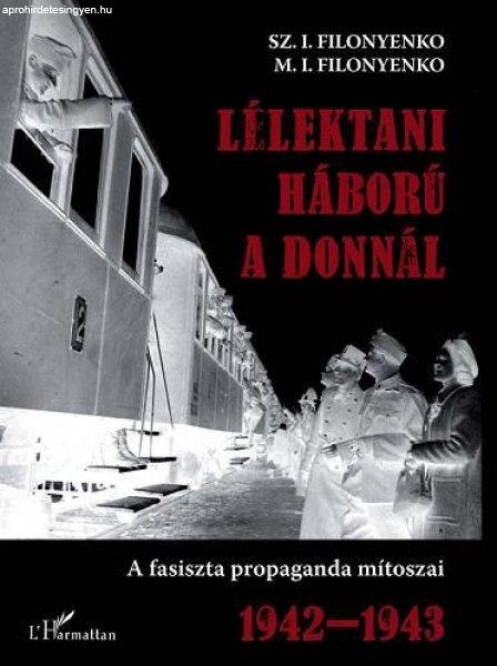 LÉLEKTANI HÁBORÚ A DONNÁL. A FASISZTA PROPAGANDA MÍTOSZAI 1941-1943