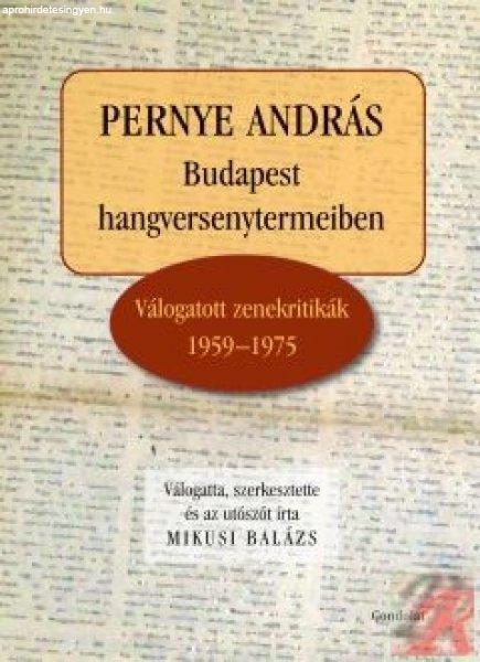 PERNYE ANDRÁS - BUDAPEST HANGVERSENYTERMEIBEN. VÁLOGATOTT ZENEKRITIKÁK
1959–1975