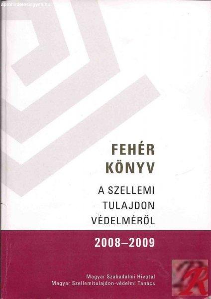 FEHÉR KÖNYV A SZELLEMI TULAJDON VÉDELMÉRŐL 2008-2009