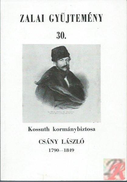 KOSSUTH KORMÁNYBIZTOSA CSÁNY LÁSZLÓ 1790-1849