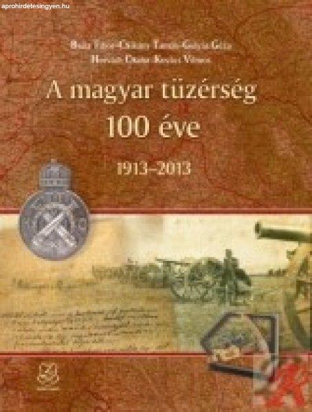 A MAGYAR TÜZÉRSÉG 100 ÉVE 1913-2013