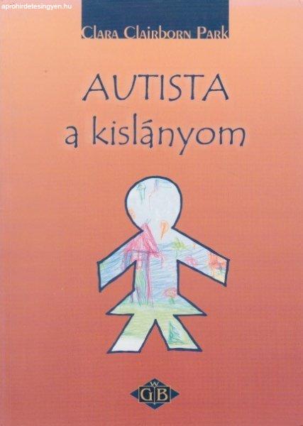 Clara Clainborn Park - Autista ?a kislányom Antikvár