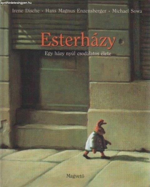 Irene Dische , Hans Magnus Enzensberger - Esterházy - Egy házy nyúl
csodálatos élete Antikvár