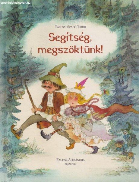 Tarcsai Szabó Tibor - Segítség, ?megszöktünk!