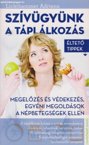 Lichthammer Adrienn - Szívügyünk ?a táplálkozás - Éltető tippek