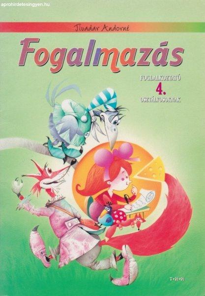 Tivadar Andorné - Fogalmazás - Foglalkoztató 4. osztályosoknak - Antikvár