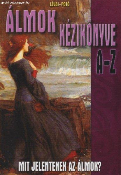 Lévai Anita, Potó István - Álmok ?kézikönyve A-Z - Mit jelentenek az
álmok? Antikvár