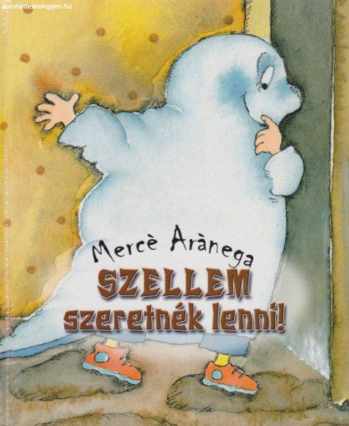 Mercè Arànega - Szellem ?szeretnék lenni! - Jó állapotú antikvár