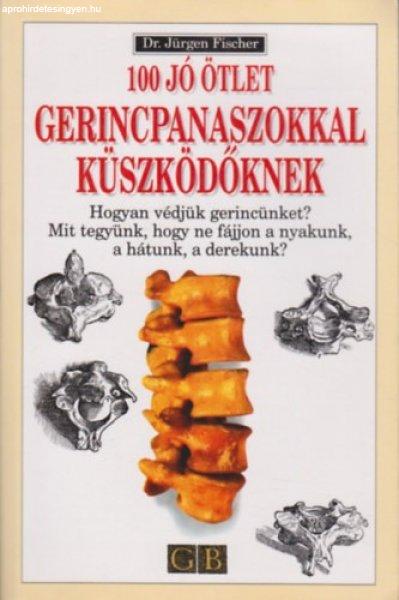 100 ?jó ötlet gerincpanaszokkal küszködőknek - Dr. Jürgen Fischer