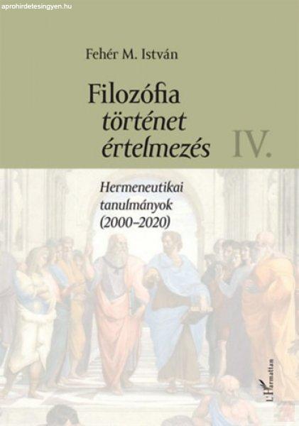 FILOZÓFIA, TÖRTÉNET, ÉRTELMEZÉS IV.