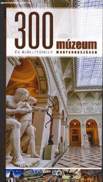 300 múzeum és kiállítóhely Magyarországon