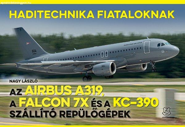 AZ AIRBUS A319, A FALCON 7X ÉS A KC–390 SZÁLLÍTÓ REPÜLŐGÉPEK