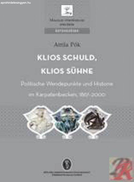 KLIOS SCHULD, KLIOS SÜHNE. POLITISCHE WENDEPUNKTE UND HISTORIE IM
KARPATENBECKEN, 1867-2010