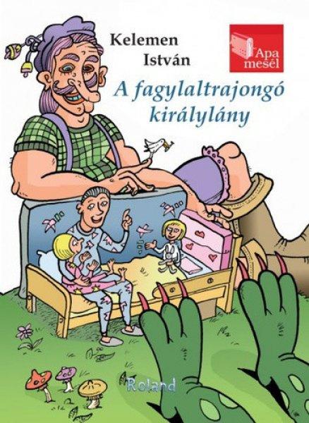 Kelemen István: A ?fagylaltrajongó királylány