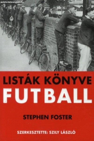 Stephen Foster (szerk.) · Szily László (szerk.) Listák ?könyve Futball
ANTIKVÁR