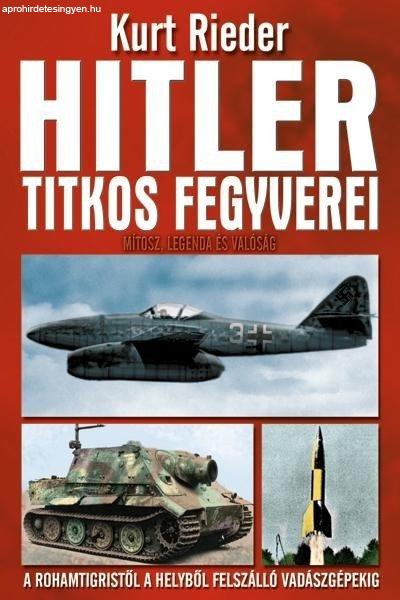 Kurt Rieder - Hitler titkos fegyverei