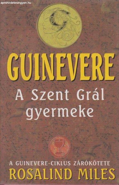 Guinevere - A Szent Grál gyermeke (ANTIKVÁR)