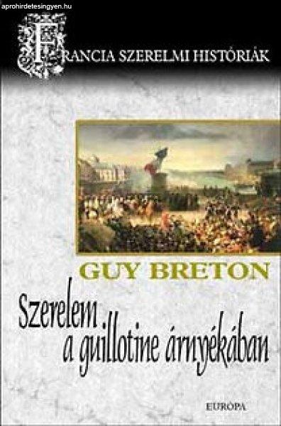 Guy Breton: Szerelem a guillotine árnyékában - Francia szerelmi históriák
ANTIKVÁR
