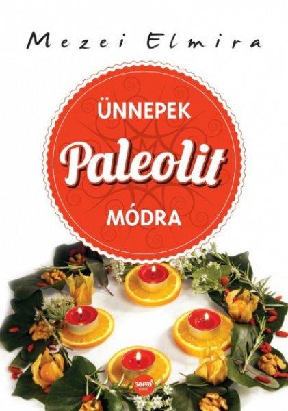 Mezei Elmira: Ünnepek ?paleolit módra