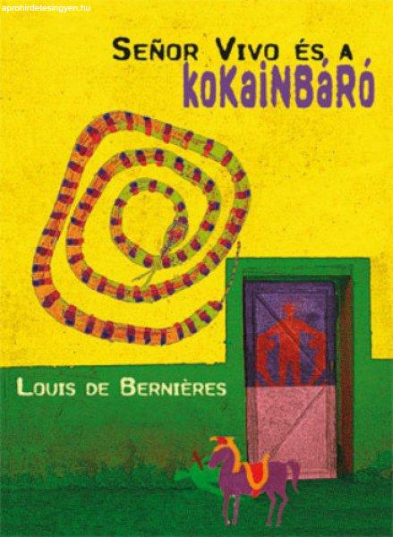 Louis de Bernières: Señor ?Vivo és a kokainbáró (Latin-Amerika trilógia
2.)