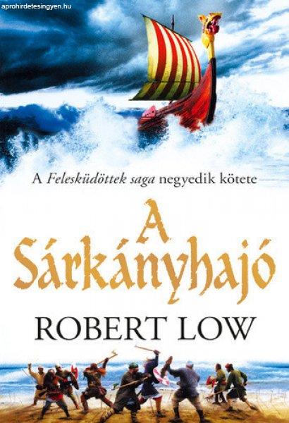 Robert Low: A Sárkányhajó (Felesküdöttek saga 4.)